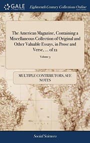 Tapa de The American Magazine, Containing a Miscellaneous Collection of Original and Other Valuable Essays, in Prose and Verse, ... of 12; Volume 3