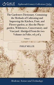 Tapa de The Gardeners Dictionary. Containing the Methods of Cultivating and Improving the Kitchen, Fruit, and Flower-Garden, as Also the Physic-Garden, ... the Two Volumes in Folio, Ed 3 of 3; Volume 1