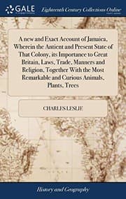 Tapa de A new and Exact Account of Jamaica, Wherein the Antient and Present State of That Colony, its Importance to Great Britain, Laws, Trade, Manners and ... Remarkable and Curious Animals, Plants, Trees