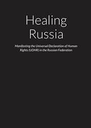 Tapa de Healing Russia - Manifesting the Universal Declaration of Human Rights  in the Russian Federation