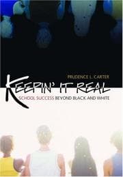 Tapa de Keepin' It Real: School Success Beyond Black and White (Transgressing Boundaries: Studies in Black Politics and Black Communities)