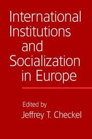 Tapa de International Institutions and Socialization in Europe (International Organization)