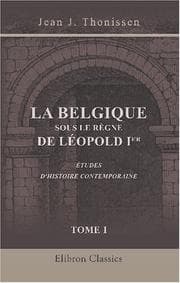 Tapa de La Belgique sous le règne de Léopold I-er. Études d\'histoire contemporaine