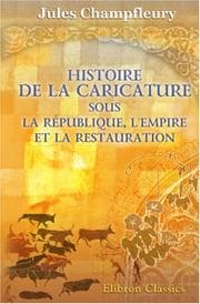 Tapa de Histoire de la caricature sous la République, l\'Empire et la Restauration
