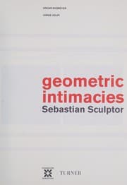 Tapa de Geometric intimacies, Sebastian, sculptor