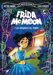 Tapa de Frida Mc Moon y los aprendices del tiempo