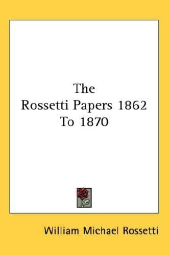 Tapa de The Rossetti Papers 1862 To 1870