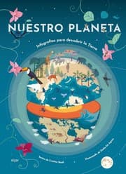 Tapa de Nuestro planeta. Infografías para descubrir la Tierra