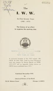 Tapa de The I.W.W., its first seventy years (1905-1975)