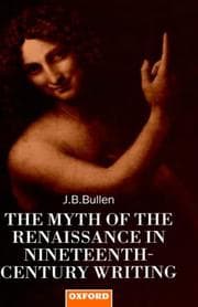 Tapa de The myth of the Renaissance in nineteenth-century writing