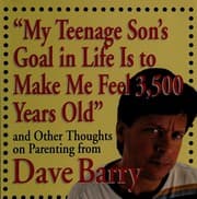 Tapa de "My Teenage Son's Goal In Life Is To Make Me Feel 3,500 Years Old" and Other Thoughts On Parenting From Dave Barry