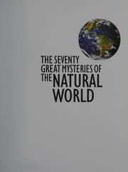 Tapa de The seventy great mysteries of the natural world