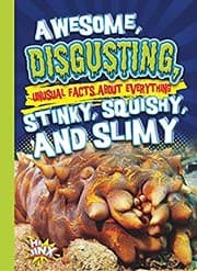 Tapa de Awesome, Disgusting, Unusual Facts about Everything Stinky, Squishy, and Slimy