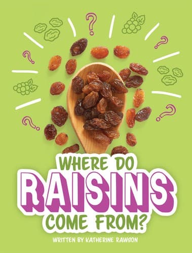 Tapa de Where Do Raisins Come From?