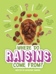 Tapa de Where Do Raisins Come From?