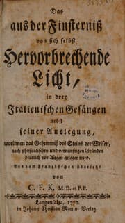 Tapa de Das aus der Finsterniss von sich selbst hervorbrechende Licht, in drey italienischen Gesängen nebst seiner Auslegung, worinnen das Geheimniss des Steins der Weisen, nach physikalischen und vernünftigen Gründen deutlich vor Augen geleget wird