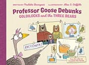 Tapa de Professor Goose Debunks Goldilocks and the Three Bears