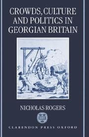 Tapa de Crowds, culture, and politics in Georgian Britain