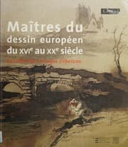 Tapa de Maîtres du dessin européen du XVIe au XXe siècle