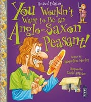Tapa de You Wouldn't Want to Be an Anglo-Saxon Peasant!
