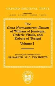 Tapa de The Gesta Normannorum Ducum of William of Jumieges, Orderic Vitalis, and Robert of Torigni: Volume 1