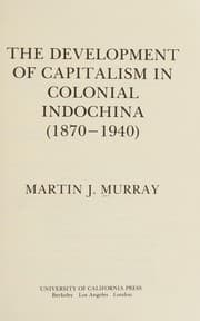Tapa de The development of capitalism in colonial Indochina (1870-1940)