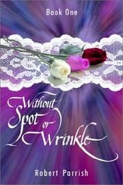 Tapa de Without Spot or Wrinkle, Book One (Without Spot or Wrinkle)