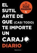 Tapa de Sutil Arte de Que (casi Todo) Te Importe un Caraj*. Diario / the Subtle Art o F Not Giving a F*ck. Journal
