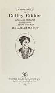 Tapa de An appreciation of Colley Cibber, actor and dramatist, together with a reprint of his play