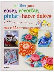 Tapa de Mi libro para coser, pintar, recortar y hacer dulces