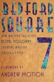 Tapa de Bedford Square 7 : New Writing from the Royal Holloway