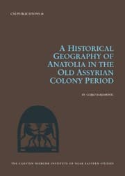 Tapa de A Historical Geography of Anatolia in the Old Assyrian Colony Period