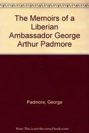 Tapa de The memoirs of a Liberian ambassador, George Arthur Padmore