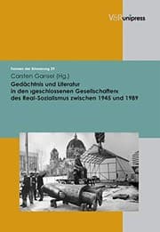 Tapa de Gedächtnis und Literatur in den "geschlossenen Gesellschaften" des Real-Sozialismus zwischen 1945 und 1989