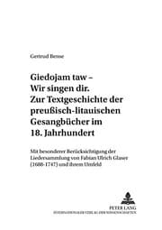Tapa de Giedojam Taw Wir Singen Dir-Zur Textgeschichte der Preuisch-Litauischen Gesangbucher Im 18 Jahrhundert