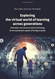 Tapa de Exploring the Virtual World of Learning Across G - Information and Communications Technology for the Educational Support of Immigrant Youth