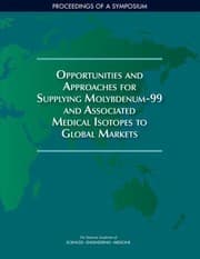 Tapa de Opportunities and Approaches for Supplying Molybdenum-99 and Associated Medical Isotopes to Global Markets
