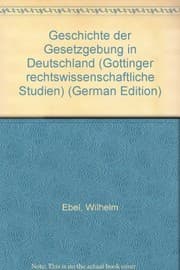 Tapa de Geschichte der Gesetzgebung in Deutschland