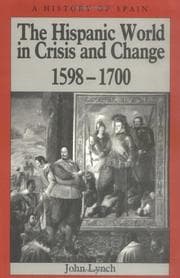Tapa de The Hispanic World in Crisis and Change, 1598-1700 (A History of Spain)