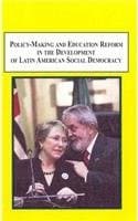 Tapa de Policy-making and education reform in the development of Latin American social democracy