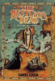 Tapa de The RESTLESS DEAD: GHOSTLY TALES FROM AROUND THE WORLD: THE RESTLESS DEAD