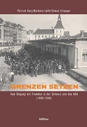Tapa de Grenzen setzen: vom Umgang mit Fremden in der Schweiz und den USA (1890 - 1950)