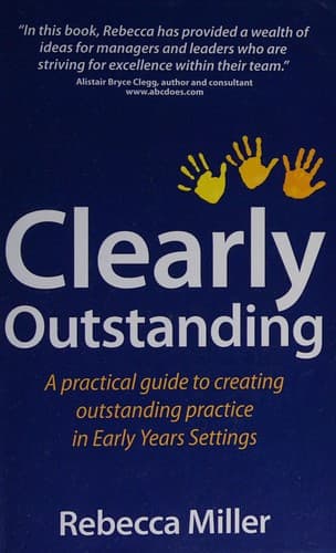 Tapa de Clearly Outstanding - a Practical Guide to Creating Outstanding Practice in Early Years Settings