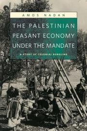 Tapa de The Palestinian Peasant Economy under the Mandate