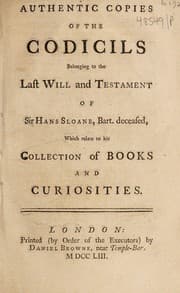 Tapa de Authentic copies of the codicils belonging to the last will and testament of Sir Hans Sloane, Bar. deceased, which relate to his collection of books and curiosities