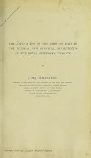 Tapa de The application of the R©œntgen rays in the medical and surgical departments of the Royal Infirmary, Glasgow