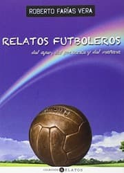 Tapa de Relatos futboleros del ayer, del presente y del mañana