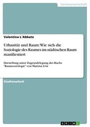Tapa de URBANITÄT UND RAUM : WIE SICH DIE SOZIOLOGIE DES RAUMES IM STÄDTISCHEN RAUM MANIFIESTIERT