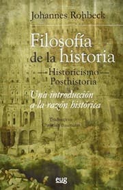 Tapa de Filosofía de la Historia -Historicismo-Posthistoria. Una Introducción a la razón Histórica