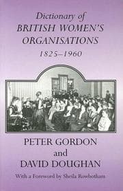 Tapa de Dictionary of British Women's Organisations, 1825-1960